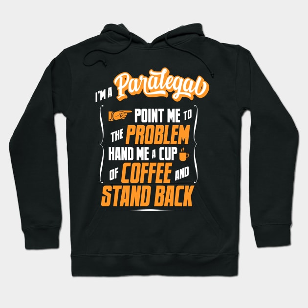 I'm A Paralegal - Hand Me A Coffee And Stand Back Hoodie by tommartinart